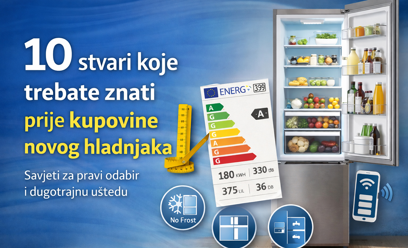 10 stvari koje trebate znati prije kupovine novog hladnjaka