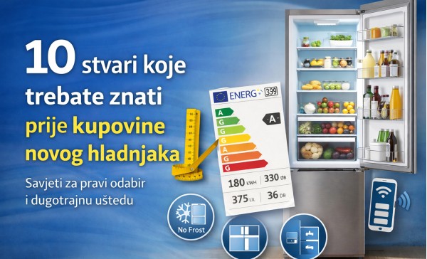 10 stvari koje trebate znati prije kupovine novog hladnjaka